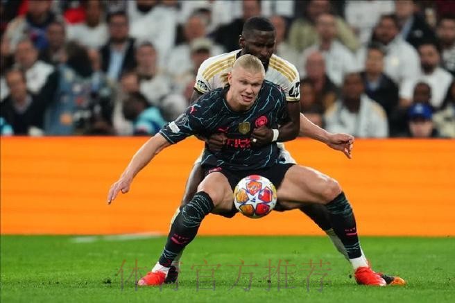 哈兰德:吕迪格过于喜欢对抗 结果我们获得了点球 哈兰德:吕迪格过于喜欢对抗 结果我们获得了点球